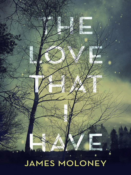 Title details for The Love That I Have by James Moloney - Available